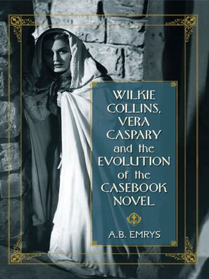 cover image of Wilkie Collins, Vera Caspary and the Evolution of the Casebook Novel